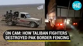 Watch: Taliban destroy Pakistan fencing in southern Afghanistan as border face-off escalates
