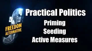 Seeding, priming and active measures (practical politics)