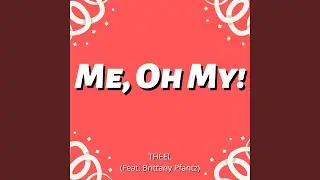 Me, Oh My! (feat. Brittany Pfantz)