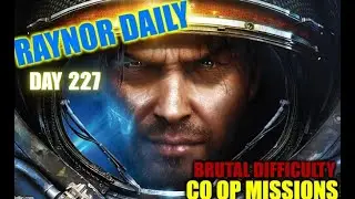 Day 227 - BRUTAL DIFFICULTY - SC2:Co-Op Missions - Raynor Daily. (No Commentary.)
