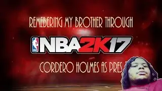 Remembering Cordero - 2K17 - Gamer Antics