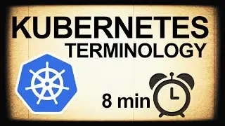 Терминология Kubernetes за 8 минут
