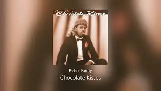 Peter Remy - Chocolate Kisses (Audio)