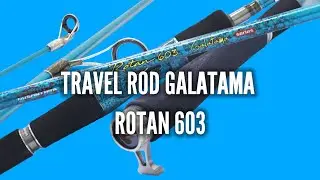ROTAN 603 TRAVEL ROD GALATAMA PERTAMA !!! ini baru joran bro..