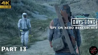 Days Gone PS4 | Spying on NERO Researcher in 4K | Stealth Mission Gameplay| Part 13