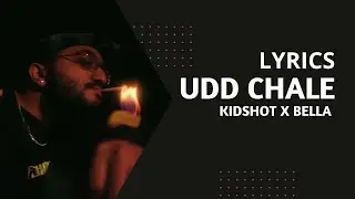KIDSHOT X BELLA - Udd Chale Lyrics | The Come Up E.P