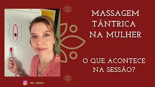 Massagem Tântrica na Mulher - Como é a sessão