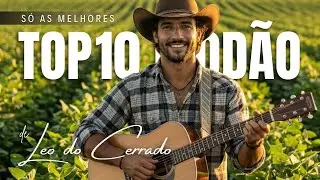 TOP 10 | Modão Sertanejo Pra Quem Deixou Ir e Não Correu Atrás – Leo do Cerrado