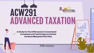 ACW 291 - Differences between Investment incentive and Technology Incentive in Malaysia and China.