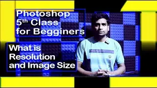Photoshop 5th Class | What is Resolution and Image Size | Photoshop for Begginers