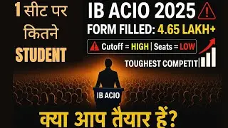 IB ACIO 2025 Cutoff & Competition 🔥 | Total Forms Filled & Safe Score for Selection!