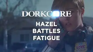 Dorkcore - Hazel Battles Fatigue