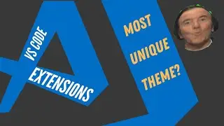 VS Code Extensions | Most Unique Theme?