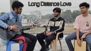 Long Distance Love || Coke Studio Bangla || Cover by Sriejon, Toimon, Prince