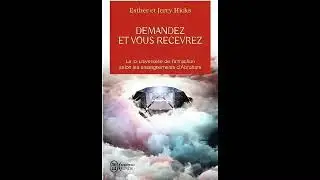 Demandez et vous Recevrez  -  Esther et Jerry Hicks  -  Livre audio 📖 🎧
