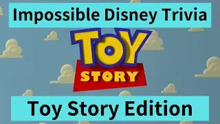Impossible Disney Trivia - Toy Story Edition