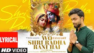 Wo Shri Radha Rani Hai (Lyrical Video): Nikhil Verma, Kshl Music | T-Series