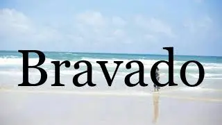 How To Pronounce Bravado🌈🌈🌈🌈🌈🌈Pronunciation Of Bravado