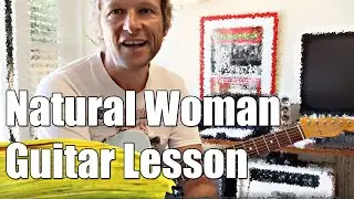 You Make Me Feel like a Natural Woman Guitar Lesson : Aretha Franklin Carole King