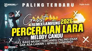 🔴MELODY CANDU PERCERAIAN LARA‼️REMIX LAMPUNG TERBARU 2026 FULL BASS ASIK BANGET BUAT KARAOKE TAPI..🤣