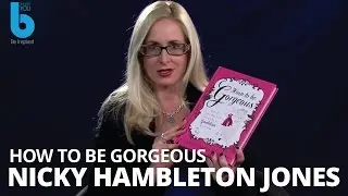 Nicky Hambleton Jones How to Be Gorgeous. The Best You.