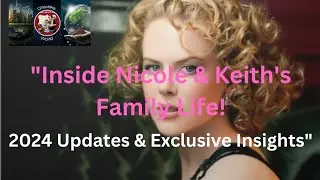 Nicole Kidman & Keith Urban: Inside Their Family Life in 2024 | Celebrity News & Updates