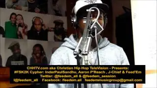 CHHTV.com presents #FSK2K Cypher: InderPaulSandhu, Aaron P'Reach , J-Chief & Feed'Em
