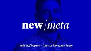 New Meta Episode 11 - Jeff Ingram
