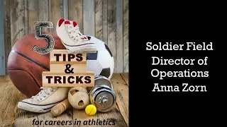 5Tips & Tricks: Soldier Field Director of Operations- Anna Zorn