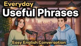 Daily Useful Phrases For Everyday English | Speak English Naturally | Podcast For beginners