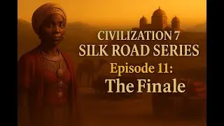 Civilization 7 Silk Road Finale &ndash; Amina&rsquo;s Last Stand Ends in Defeat | Lessons for Victory Next Time!