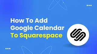 How To Add Google Calendar To Squarespace (Easily!)
