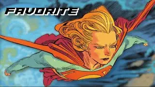 Why Supergirl is my Favorite Character in all of Fiction