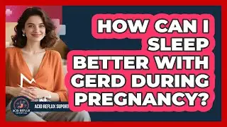 How Can I Sleep Better With GERD During Pregnancy? - Acid Reflux Support Hub