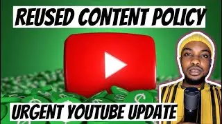 Urgent Video: Updated YouTube REUSED Content Policy