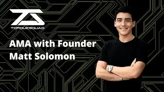 AMA with Matt Solomon - Torque Squad founder
