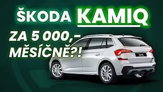 ŠKODA Kamiq za 5000,- měsíčně?!