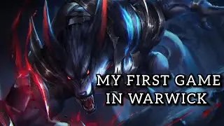 How to Play WARWICK like a Pro: My First Game