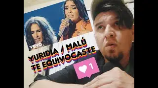 || REACCION || YURIDIA / MALÚ - TE EQUIVOCASTE