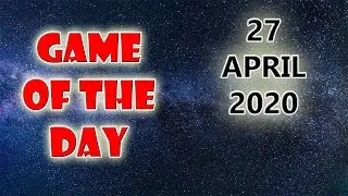 Game of the Day! 27.04.2020 │ 