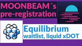 Moonbeam&acute;s Crowdloan Pre-Registration ! Equilibrium&acute;s Waitlist and Liquid DOT