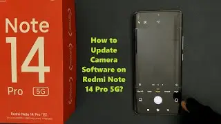 How to Update Camera Software on Redmi Note 14 Pro 5G?