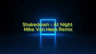Shakedown - At Night (Mike Van Hees Remix)