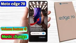 motorola edge 70 me media control setting, motorola edge 70 me volume button se song change karna