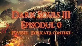 Dark Souls III - Explicatii la cerere (Noob from Romania)