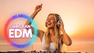 🎶 Christian EDM Worship | Faith, Energy & Praise