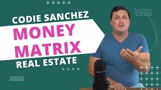 The Money Matrix by Codie Sanchez &ndash; How It Applies to Real Estate Investing