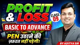Profit and Loss By Aditya Patel Sir | Profit & Loss Class 9, Complete Profit & Loss Basic to Advance