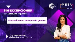 Educaci&oacute;n con enfoque de g&eacute;nero | Sin Excepciones - Mesa Capital | 5/12/23