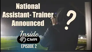 National Assistant Trainer announced | Ep2 Inside CMR